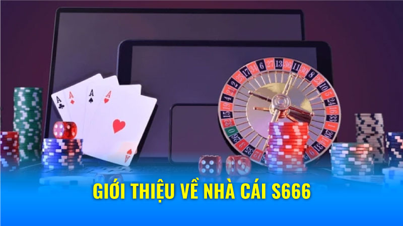 Giới thiệu về nhà cái S666