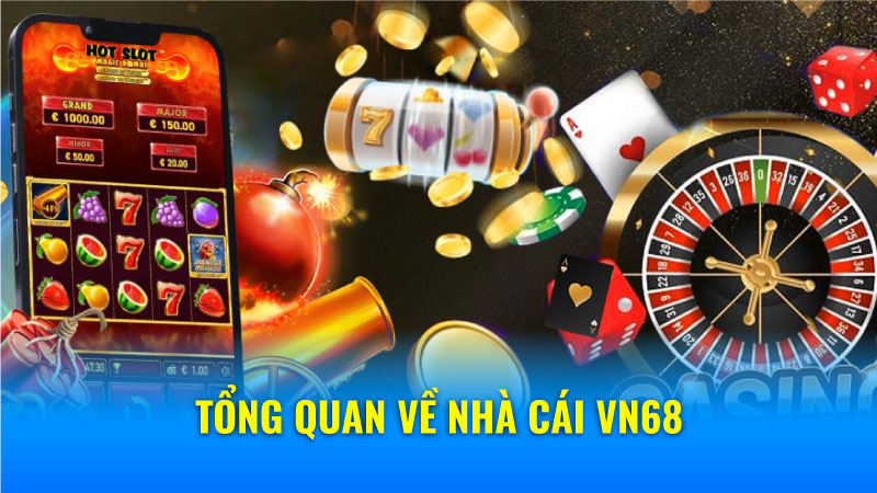 Tổng quan về nhà cái VN68